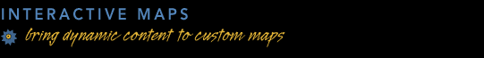 Interactive Maps....bring dynamic content to custom maps
